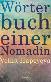 Wörterbuch einer Nomadin - Volha Hapeyeva - E-Book