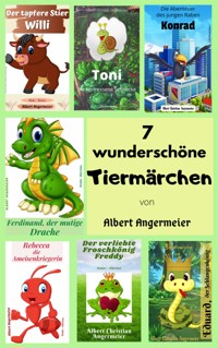 7 wunderschöne Tiermärchen - Albert Christian Angermeier - E-Book