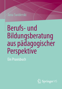 Berufs- und Bildungsberatung aus pädagogischer Perspektive - Jana Swiderski - E-Book
