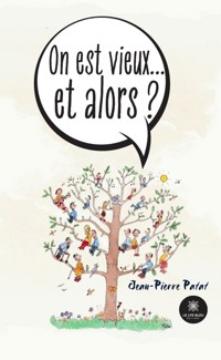 On est vieux… et alors ? - Jean-Pierre Patat - E-Book