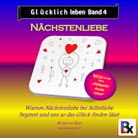 Glücklich leben - Band 4: Nächstenliebe - Michael von Känel - Hörbuch