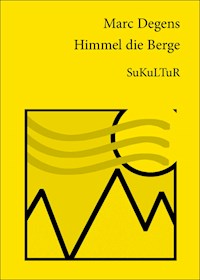 Himmel die Berge - Marc Degens - E-Book