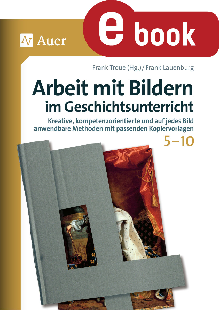 Arbeit mit Bildern im Geschichtsunterricht 5-10 - Frank Lauenburg - E-Book