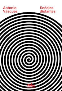 Señales distantes - Antonio Vásquez - E-Book