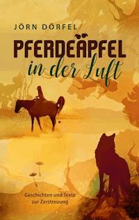 Pferdeäpfel in der Luft - Jörn Dörfel - E-Book