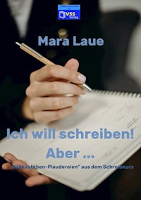 Ich will schreiben! Aber ... - Mara Laue - E-Book