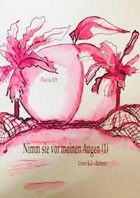 Nimm sie vor meinen Augen (1) - Flavia Eff - E-Book