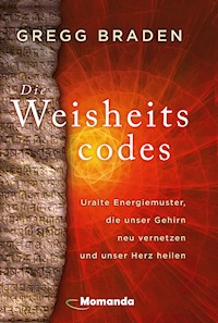 Die Weisheitscodes - Gregg Braden - E-Book