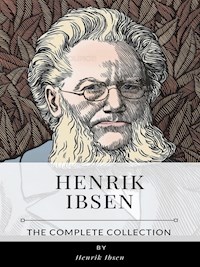 Henrik Ibsen – The Complete Collection - Henrik Ibsen - E-Book