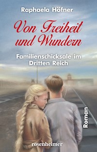 Von Freiheit und Wundern - Raphaela Höfner - E-Book