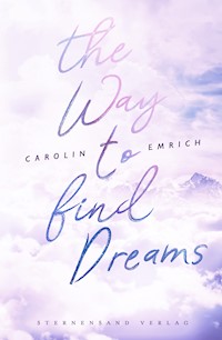 The way to find dreams: Sina & Aaron - Carolin Emrich - E-Book