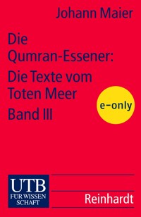 Die Qumran-Essener: Die Texte vom Toten Meer, Band III - Johann Maier - E-Book