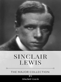 Sinclair Lewis – The Major Collection - Sinclair Lewis - E-Book