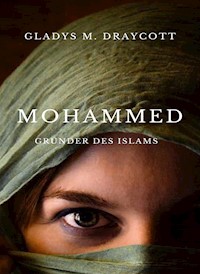 Mohammed, Gründer des Islams (übersetzt) - Gladys M. Draycott - E-Book