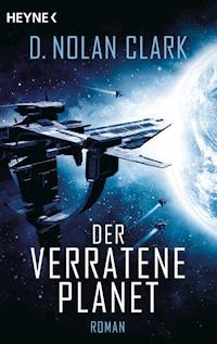 Der verratene Planet - D. Nolan Clark - E-Book