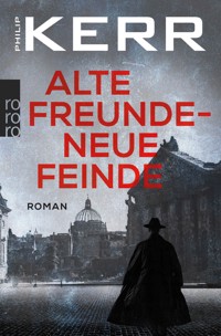 Alte Freunde - neue Feinde - Philip Kerr - E-Book