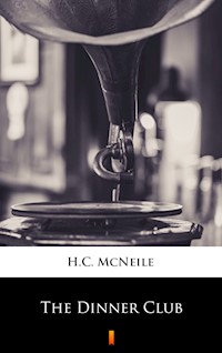 The Dinner Club - H. C. Mcneile - E-Book