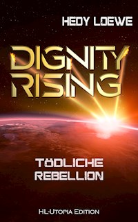 Dignity Rising 4: Tödliche Rebellion - Hedy Loewe - E-Book