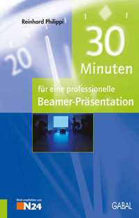 30 Minuten für eine professionelle Beamer-Präsentation - Reinhard Philippi - E-Book