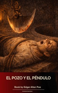El pozo y el péndulo - Edgar Allan Poe - E-Book