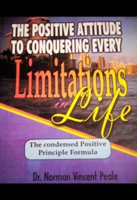 The Positive Attitude to Conquering Every Limitations in Life - Norman Vincent Peale - E-Book