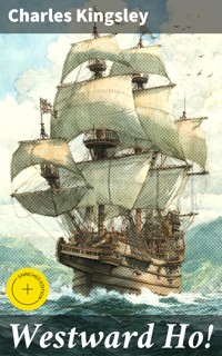 Westward Ho! - Charles Kingsley - E-Book