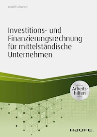 Investitions- und Finanzierungsrechnung für mittelständische Unternehmen - inkl. Arbeitshilfen online - Rudolf Schinnerl - E-Book