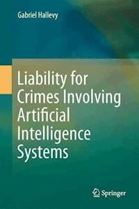 Liability for Crimes Involving Artificial Intelligence Systems - Gabriel Hallevy - E-Book