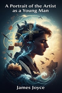 A Portrait of the Artist as a Young Man - James Joyce - E-Book