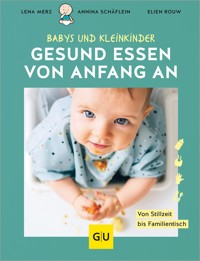 Gesund essen von Anfang an - Lena Merz - E-Book