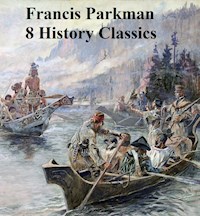 8 History Classics - Francis Parkman - E-Book