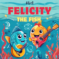 Abel Originals, Season 1: Felicity the Fish - Abeltje - Hörbuch