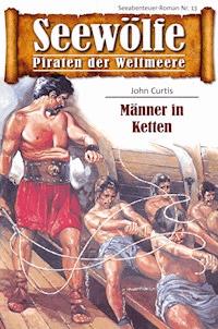 Seewölfe - Piraten der Weltmeere 13 - John Curtis - E-Book