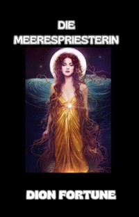 Die Meerespriesterin (übersetzt) - Violet M. Firth (Dion Fortune) - E-Book