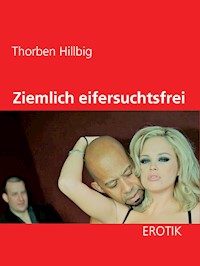 Ziemlich eifersuchtsfrei - Thorben Hillbig - E-Book