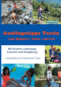 Ausflugstipps Tessin / Mit Kindern unterwegs / Lago Maggiore-CH - Nadja Tresiemi - E-Book