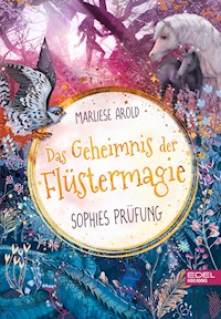 Das Geheimnis der Flüstermagie (Band 2) – Sophies Prüfung - Marliese Arold - E-Book