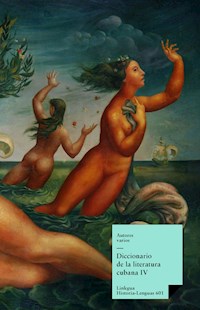 Diccionario de la literatura cubana IV - Varios autores - E-Book