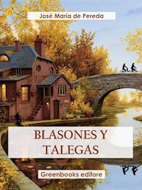 Blasones y talegas - José María de Pereda - E-Book