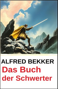 Das Buch der Schwerter - Alfred Bekker - E-Book