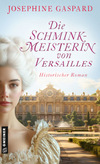 Die Schminkmeisterin von Versailles - Josephine Gaspard - E-Book