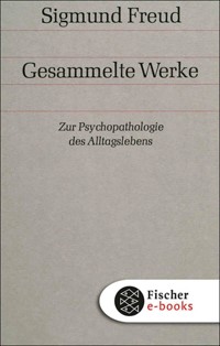 Zur Psychopathologie des Alltagslebens - Sigmund Freud - E-Book