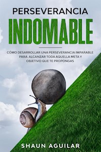 Perseverancia Indomable - Shaun Aguilar - E-Book