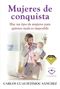 Mujeres de conquista - Carlos Cuauhtémoc Sánchez - E-Book