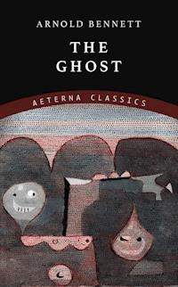 The Ghost - Arnold Bennett - E-Book