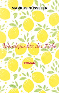 Wendepunkte der Liebe - Markus Nüsseler - E-Book
