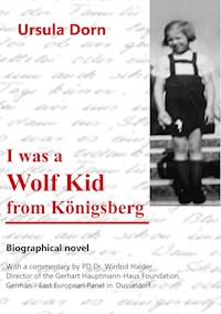 I was a Wolf Kid from Königsberg - Ursula Dorn - E-Book