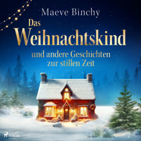 Das Weihnachtskind – und andere Geschichten zur stillen Zeit - Maeve Binchy - Hörbuch