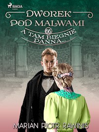 Dworek pod Malwami 66 - A tam biegnie panna... - Marian Piotr Rawinis - E-Book