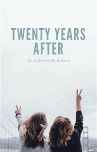 Twenty Years After - Dumas Alexandre - E-Book